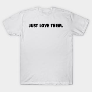 just do it x just love them T-Shirt